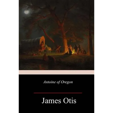 Antoine of Oregon - Paperback