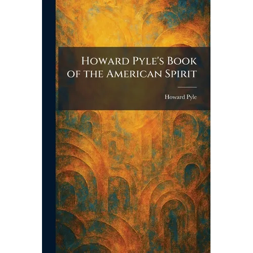 Howard Pyle's Book of the American Spirit