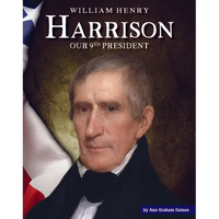 William Henry Harrison: Our 9th President - Library Binding
