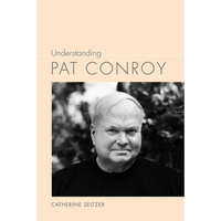 Understanding Pat Conroy - Paperback