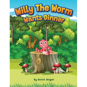 Willy the Worm Wants Dinner - Paperback