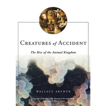 Creatures of Accident: The Rise of the Animal Kingdom - Paperback