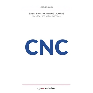 CNC Basic Programming Course: For lathes and milling machines, with free graphic simulation software - Paperback