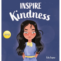 Inspire Kindness: A Rhyming Read Aloud Story Book for Kids About Kindness and Empathy - Hardcover