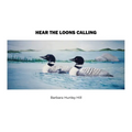 Hear the Loons Calling