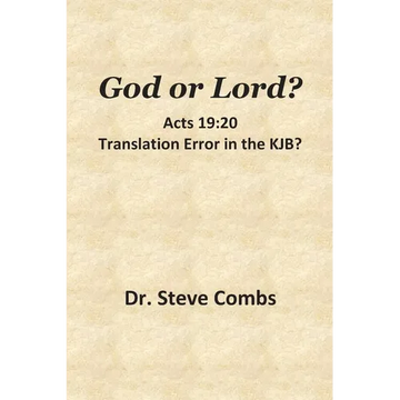 God or Lord? Acts 19: 20, Translation Error in the KJB?: With a Bonus Discussion on Hebrews 10:23 - Paperback