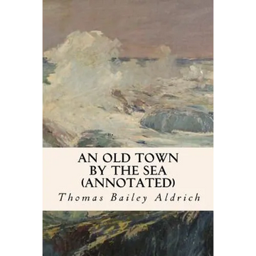 An Old Town By the Sea (annotated) - Paperback