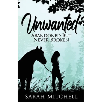 Unwanted: Abandoned But Never Broken - Paperback
