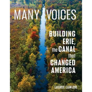 Many Voices: Building Erie, the Canal That Changed America - Hardcover