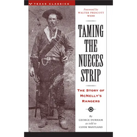 Taming the Nueces Strip: The Story of McNelly's Rangers - Paperback