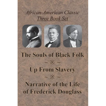 African-American Classic Three Book Set - The Souls of Black Folk, Up From Slavery, and Narrative of the Life of Frederick Douglass - Paperback