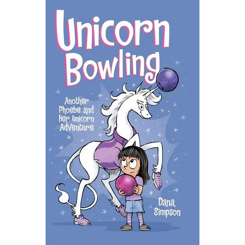 Unicorn Bowling: Another Phoebe and Her Unicorn Adventure