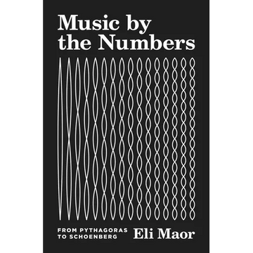 Music by the Numbers: From Pythagoras to Schoenberg - Paperback