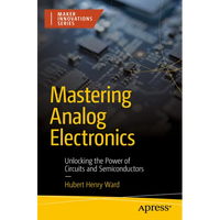 Mastering Analog Electronics: Unlocking the Power of Circuits and Semiconductors - Paperback