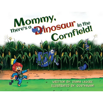Mommy, There's a Dinosaur in the Cornfield! - Paperback