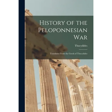 History of the Peloponnesian War: Translated From the Greek of Thucydides - Paperback