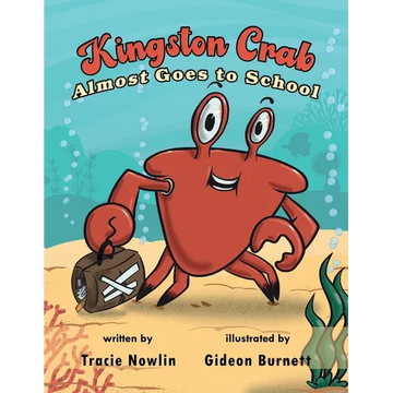Kingston Crab Almost Goes to School - Paperback