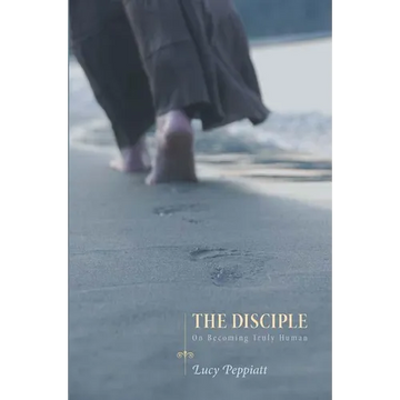 The Disciple: On Becoming Truly Human - Hardcover