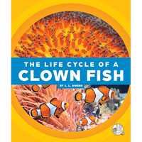 The Life Cycle of a Clown Fish - Library Binding