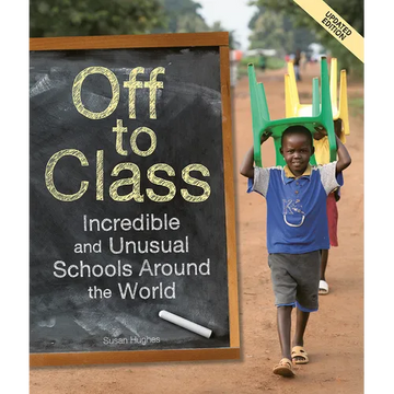 Off to Class (Updated Edition): Incredible and Unusual Schools Around the World - Paperback