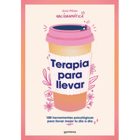 Terapia Para Llevar: 100 Herramientas Psicológicas Para Llevar Mejor Tu Día a Día / Therapy to Go - Paperback