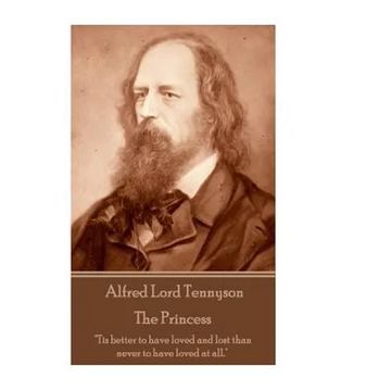 Alfred Lord Tennyson - The Princess: "Theirs not to reason why, theirs but to do and die." - Paperback