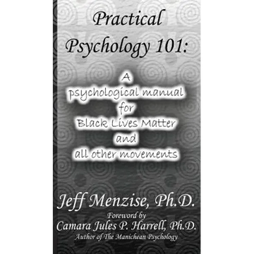 Practical Psychology 101: A psychological manual for Black Lives Matter and all other movements - Hardcover