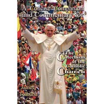 A Concise Companion and Commentary for the Catechism of the Catholic Church - Paperback