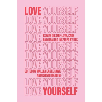 Love Yourself: Essays on self-love, care and healing inspired by BTS - Paperback