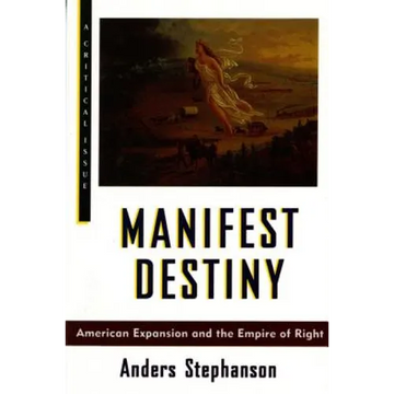 Manifest Destiny: American Expansion and the Empire of Right - Paperback