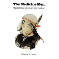 The Medicine Men: Oglala Sioux Ceremony and Healing - Paperback