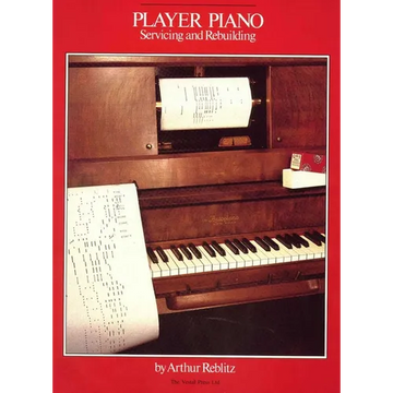 Player Piano: Servicing and Rebuilding - Paperback