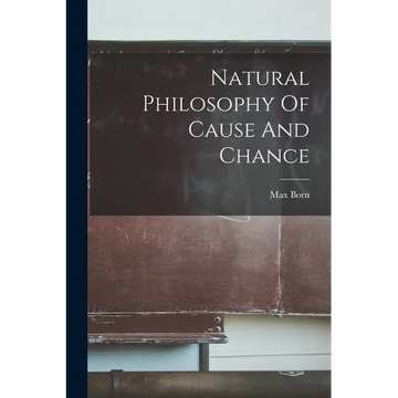 Natural Philosophy Of Cause And Chance - Paperback