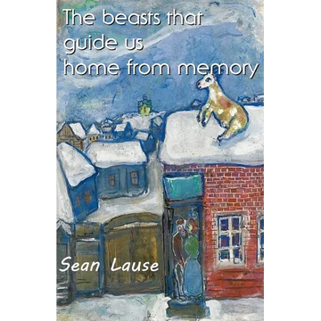 The Beasts That Guide Us Home From Memory - Paperback