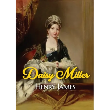 Daisy Miller: A novella by Henry James portraying the courtship of the beautiful American girl Daisy Miller by Winterbourne, a sophisticated compatrio - Paperback