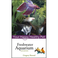 Freshwater Aquarium: Your Happy Healthy Pet - Hardcover