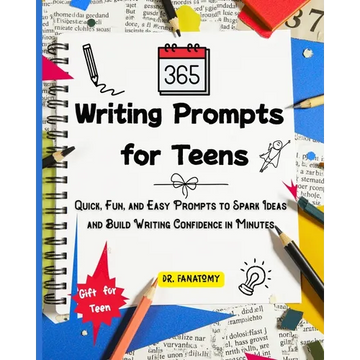 365 Writing Prompts For Teens: Quick, Fun, and Easy Prompts to Spark Ideas and Build Writing Confidence in Minutes - Paperback
