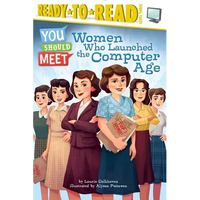 Women Who Launched the Computer Age: Ready-To-Read Level 3 - Paperback