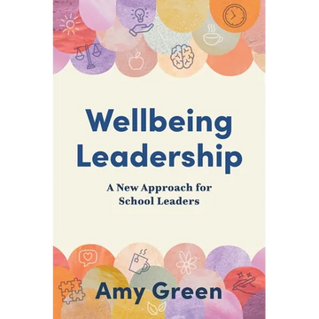 Wellbeing Leadership: A New Approach for School Leaders - Paperback