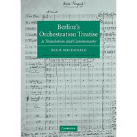 Berlioz's Orchestration Treatise: A Translation and Commentary - Paperback