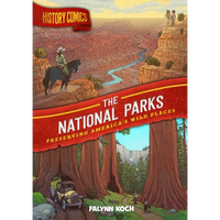 History Comics: The National Parks: Preserving America's Wild Places - Paperback