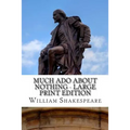 Much Ado About Nothing - Large Print Edition: A Play