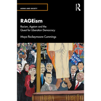Rageism: Racism, Ageism and the Quest for Liberation Democracy - Paperback