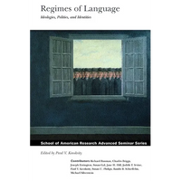 Regimes of Language: Ideologies, Polities, and Identities - Paperback