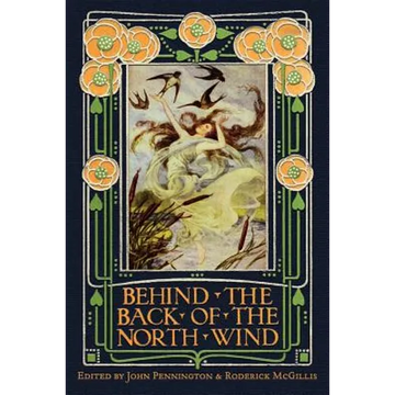 Behind the Back of the North Wind: Critical Essays on George MacDonald's Classic Children's Book - Paperback