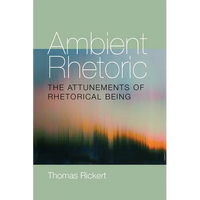Ambient Rhetoric: The Attunements of Rhetorical Being - Paperback