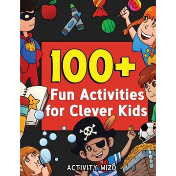 100+ Fun Activities for Clever Kids: Coloring, Mazes, Puzzles, Crafts, Dot to Dot, and More for Ages 4-8 - Paperback