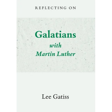 Reflecting on Galatians with Martin Luther - Paperback