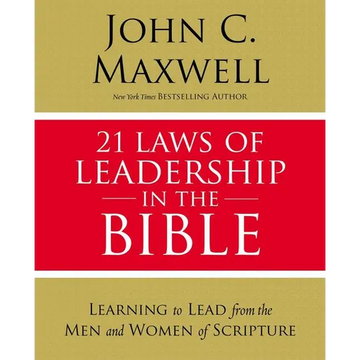 21 Laws of Leadership in the Bible: Learning to Lead from the Men and Women of Scripture - Paperback
