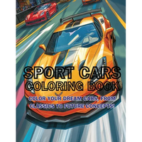 Sport Cars Coloring Book: Color Your Dream Cars, From Classics to Future Concepts! - Paperback